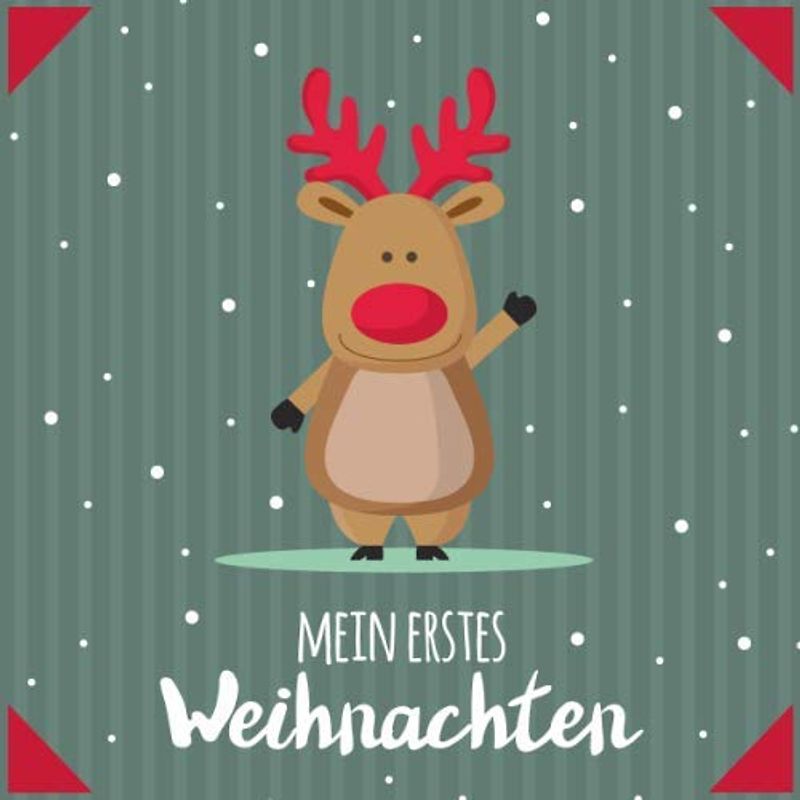 Mein erstes Weihnachten: Erinnerungsalbum / Eintragebuch / Gästebuch für das erste Weihnachtsfest mit Baby & als Familie. Süßes Rentier mit roter Nase