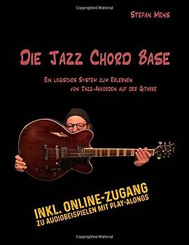 Die Jazz Chord Base: Begleiten von Jazz-Songs auf der Gitarre in einer logischen und strukturierten Art und Weise