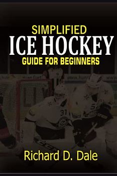 Simplified Ice Hockey: Guide for Beginners