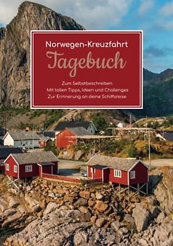 Norwegen Kreuzfahrt Tagebuch - Zum Selbstbeschreiben - Mit tollen Tipps, Ideen und Challenges - Zur Erinnerung an deine Schiffsreise