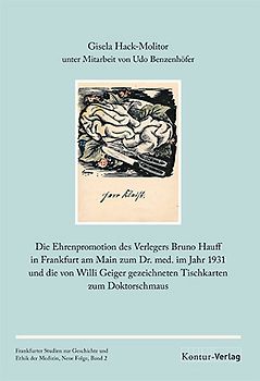 Die Ehrenpromotion des Verlegers Bruno Hauff in Frankfurt am Main zum Dr. med. im Jahr 1931 und die von Willi Geiger gezeichneten Tischkarten zum Doktorschmaus