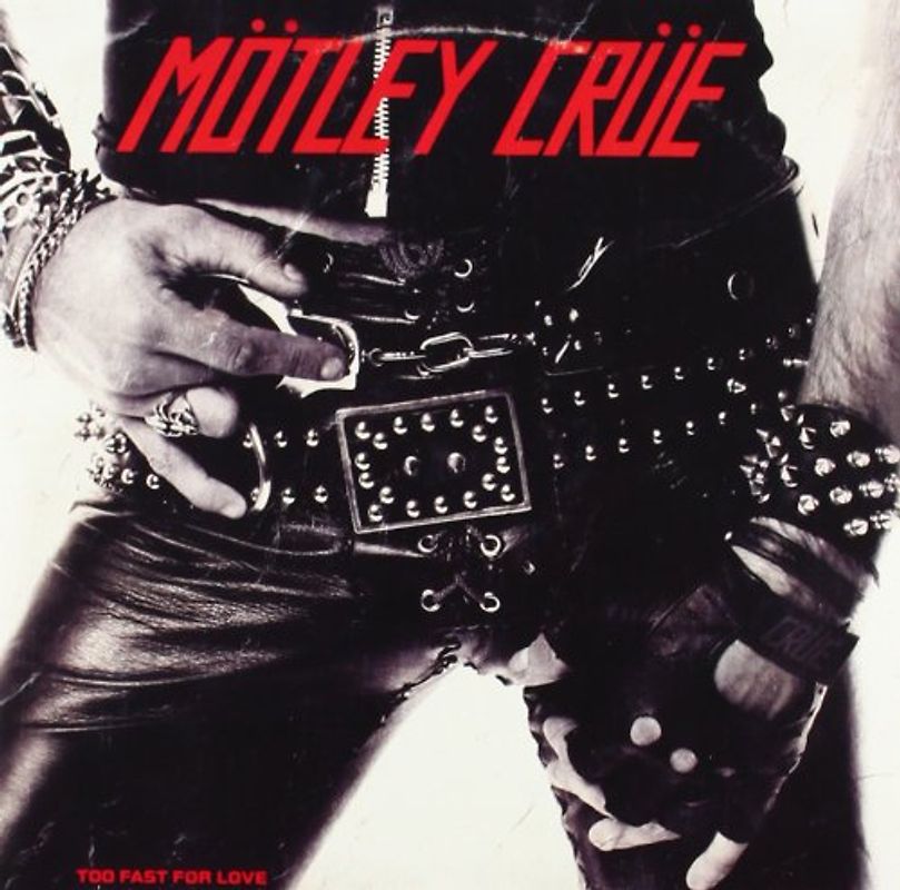 Mötley Crüe - Too Fast for Love