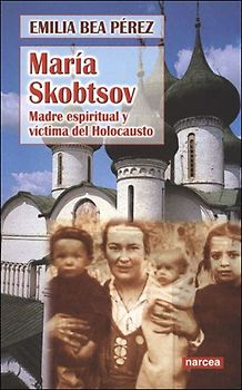 María Skobtsov, madre espiritual y víctima del holocausto