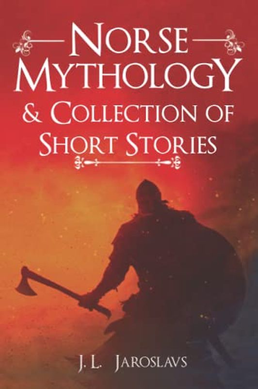 Norse Mythology & Collection of Short Stories: Folktales, Demonology, Runes, History, Gods, Legends and Myths | Guide & Immersive Stories from the World of the Vikings & Ancient Scandinavians