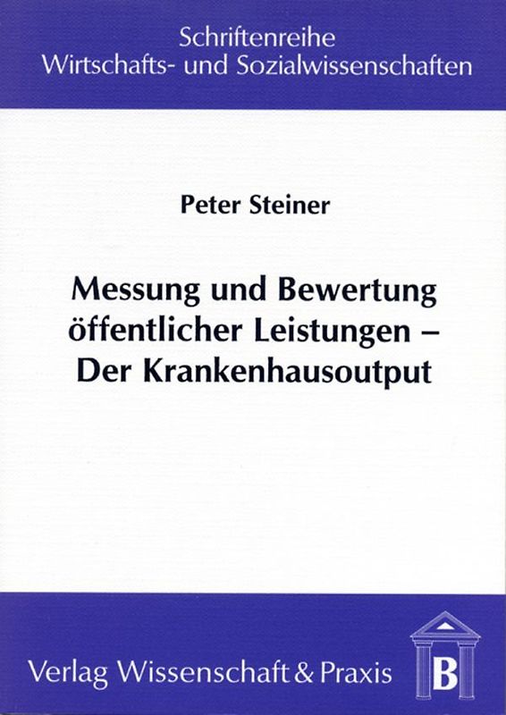 Messung und Bewertung öffentlicher Leistungen – Der Krankenhausoutput.