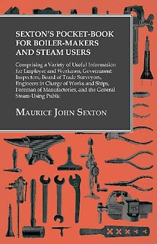 Sexton's Pocket-Book for Boiler-Makers and Steam Users