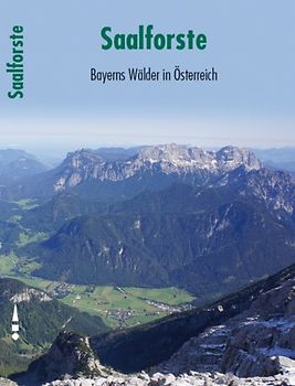 Saalforste. Bayerns Wälder in Österreich
