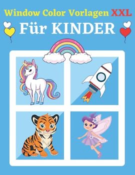 Window Color Vorlagen Kinder XXL: Über 95 liebevoll gestaltete und abwechslungsreiche motive Für Kinder ab 5 Jahren | Schablonen Für Mädchen, Jungen | Fensterbilder Wiederverwendbar