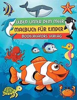 Leben unter dem Meer Malbuch: Ein Tiefsee-Malabenteuer für Kinder (Fische, Delfine, Schildkröten, Haie, Meerjungfrauen, Oktopusse und mehr)