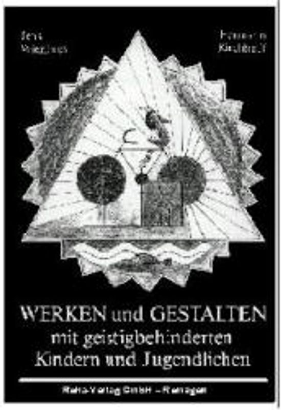 Werken und Gestalten mit geistigbehinderten Kindern und Jugendlichen