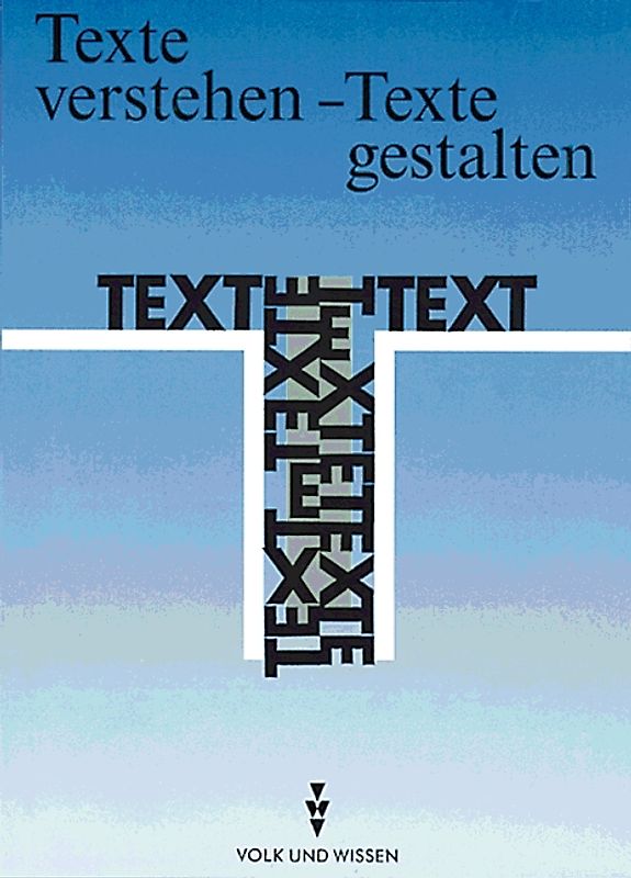 Texte verstehen - Texte gestalten