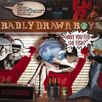 Badly Drawn Boy - Have You Fed the Fish