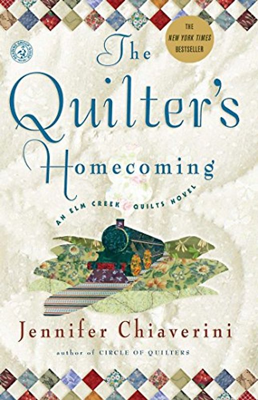 The Quilter's Homecoming: An Elm Creek Quilts Novel (Elm Creek Quilts Novels) - Jennifer Chiaverini