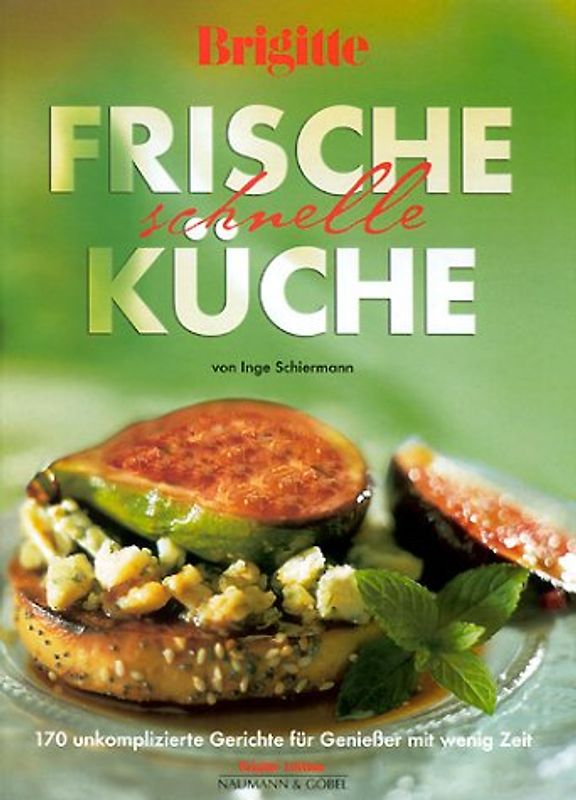 BRIGITTE Frische, schnelle Küche