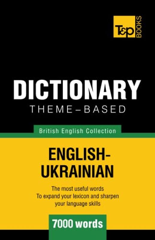 Theme-based dictionary British English-Ukrainian - 7000 words (British English Collection, Band 169)
