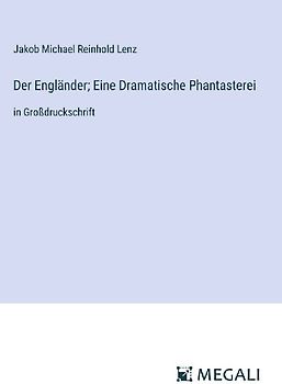 Der Engländer; Eine Dramatische Phantasterei