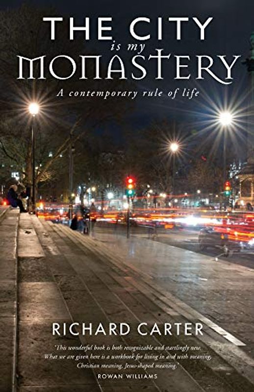The City is my Monastery: A contemporary rule of life