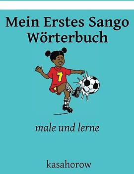 Mein Erstes Sango Wörterbuch: male und lerne (kasahorow Deutsch Sango)