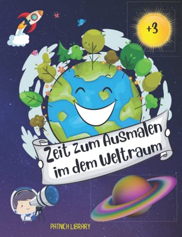 Zeit zum Ausmalen im dem Weltraum.: Weltraum-Malzeit, Malbuch für Kinder ab 3 Jahren, mit großen und interessanten Bildern.