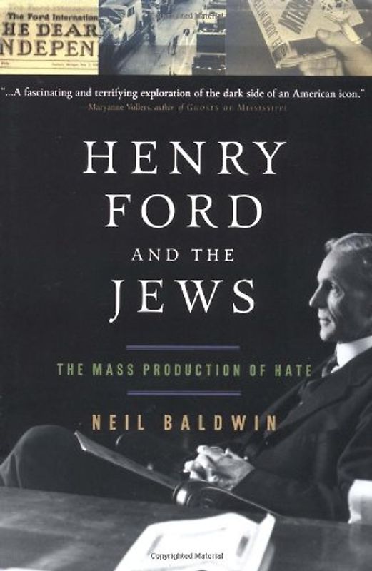 Henry Ford and the Jews: The Mass Production of Hate - Neil Baldwin