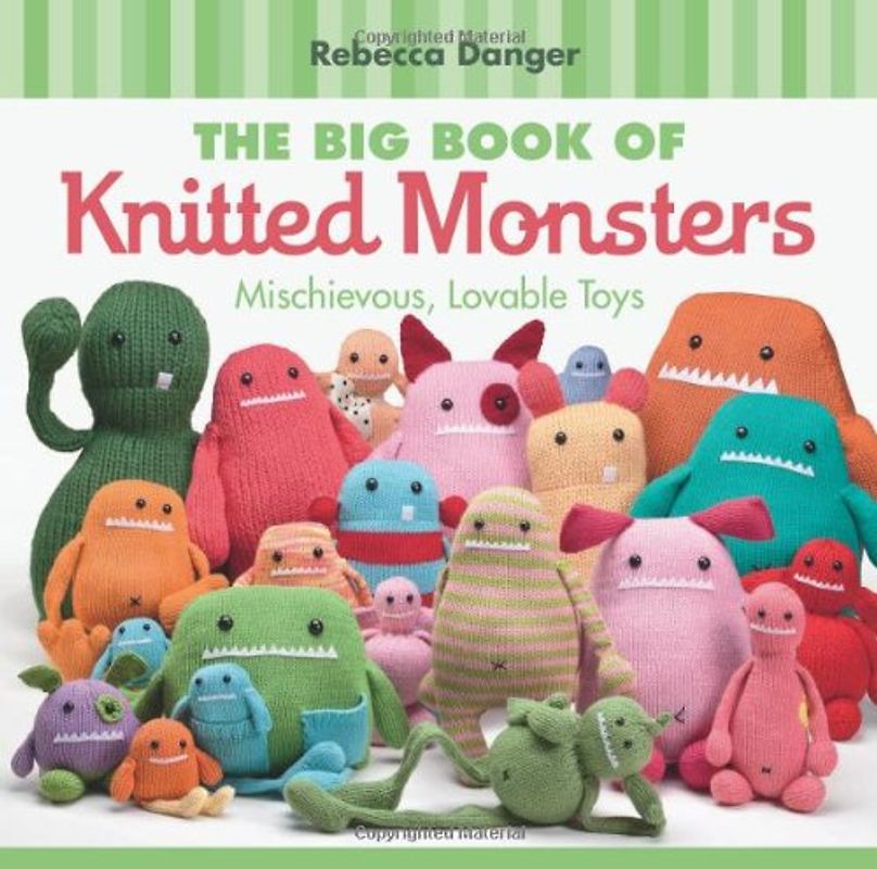 The Big Book of Knitted Monsters: Mischievous, Lovable Toys - Rebecca Danger