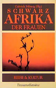 Schwarzafrika der Frauen. Reise & Kultur