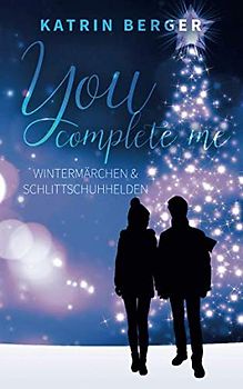 You complete me: Wintermärchen & Schlittschuhhelden