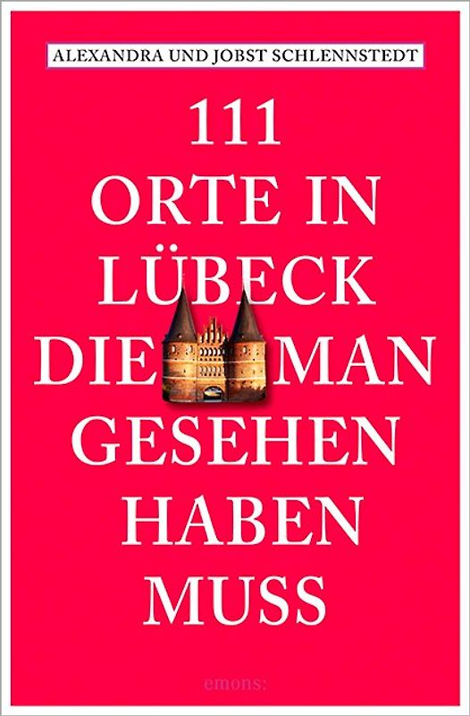 111 Orte in Lübeck, die man gesehen haben muss