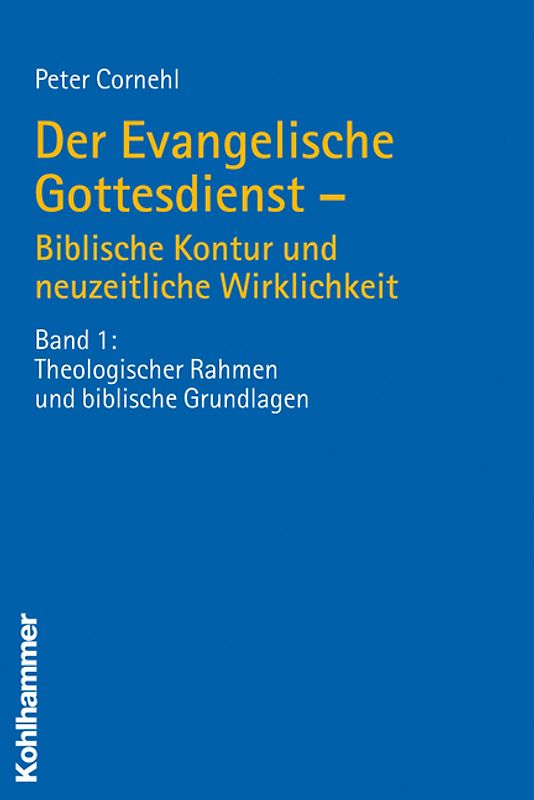 Der Evangelische Gottesdienst - Biblische Kontur und neuzeitliche Wirklichkeit