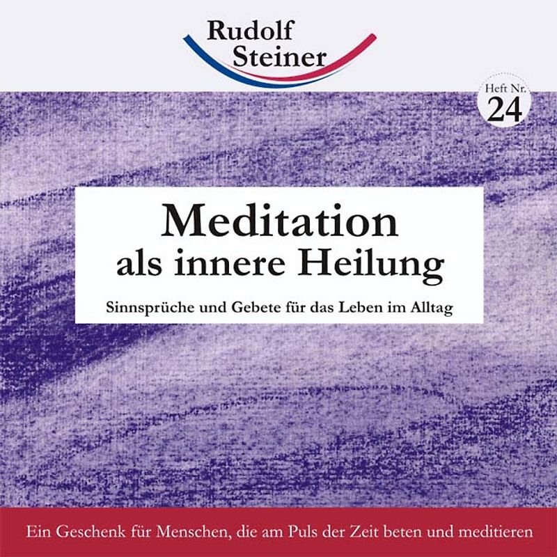 Meditation als innere Heilung. Sinnsprüche und Gebete für das Leben im Alltag