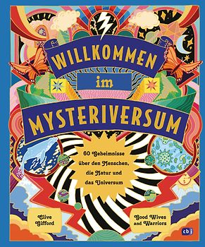Willkommen im Mysteriversum – 60 Geheimnisse über den Mensch, die Natur und das Universum