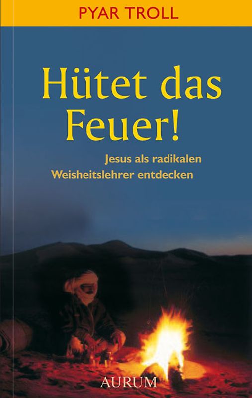 Hütet das Feuer!