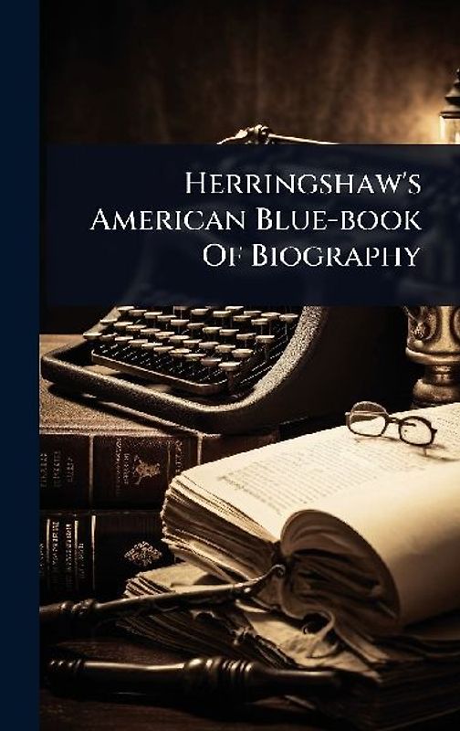 Herringshaw's American Blue-book Of Biography
