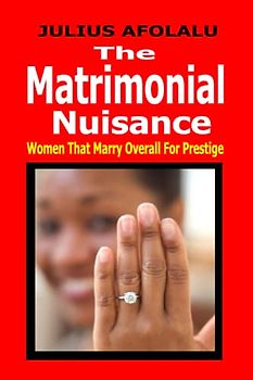 The Matrimonial Nuisance: Women That Marry Overall for Prestige