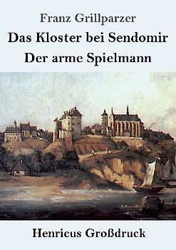 Das Kloster bei Sendomir / Der arme Spielmann (Großdruck)