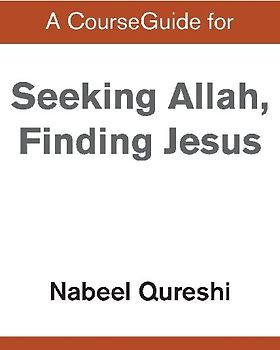 A CourseGuide for Seeking Allah, Finding Jesus