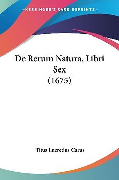De Rerum Natura, Libri Sex (1675)