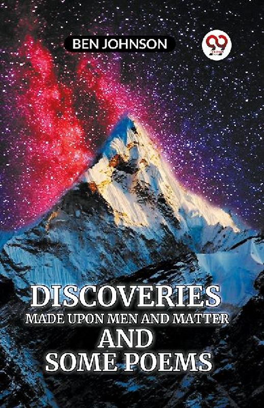 Discoveries Made Upon Men And Matter And Some Poems