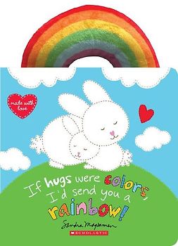 If Hugs Were Colors, I'd Send You a Rainbow!