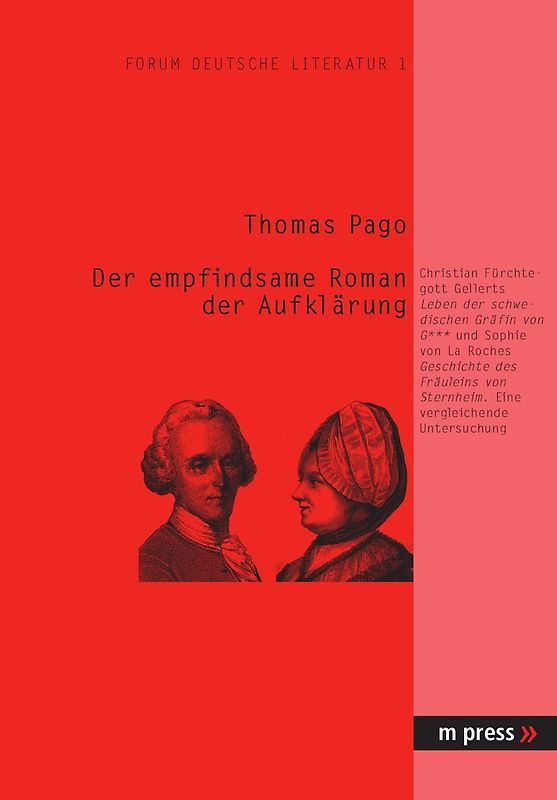 Der empfindsame Roman der Aufklaerung: Chr. F. Gellerts ‘Leben der schwedischen Graefin von G***’ und Sophie von La Roches ‘Geschichte des Fraeuleins von Sternheim’