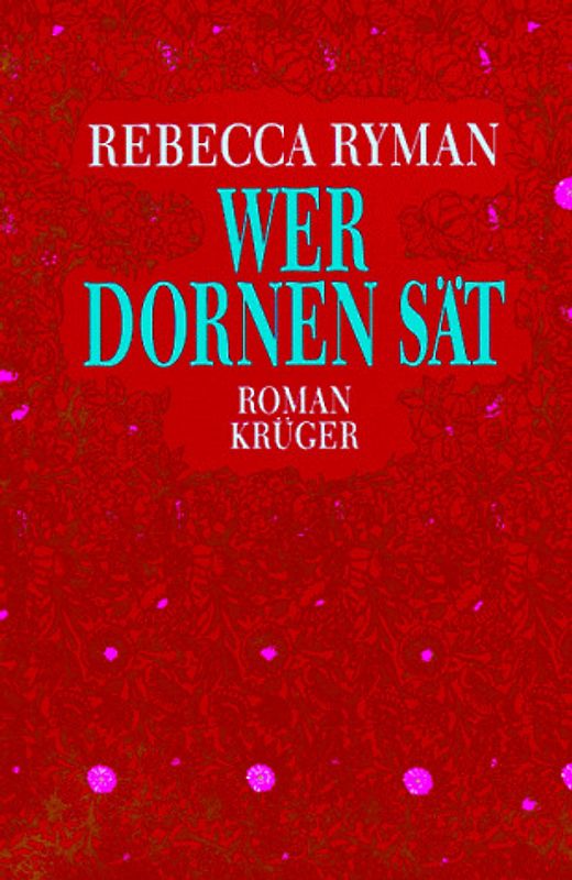Wer Dornen sät. Roman
