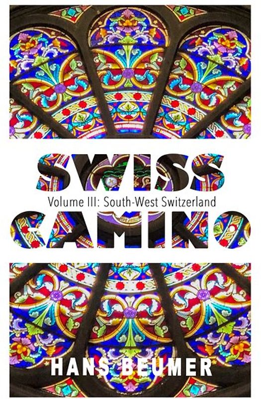 SWISS CAMINO – Volume III: South-West Switzerland (Hiking edition)