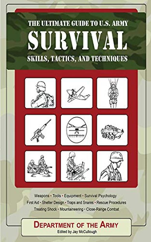 The Ultimate Guide to U.S. Army Survival Skills, Tactics, and Techniques (Ultimate Guides)