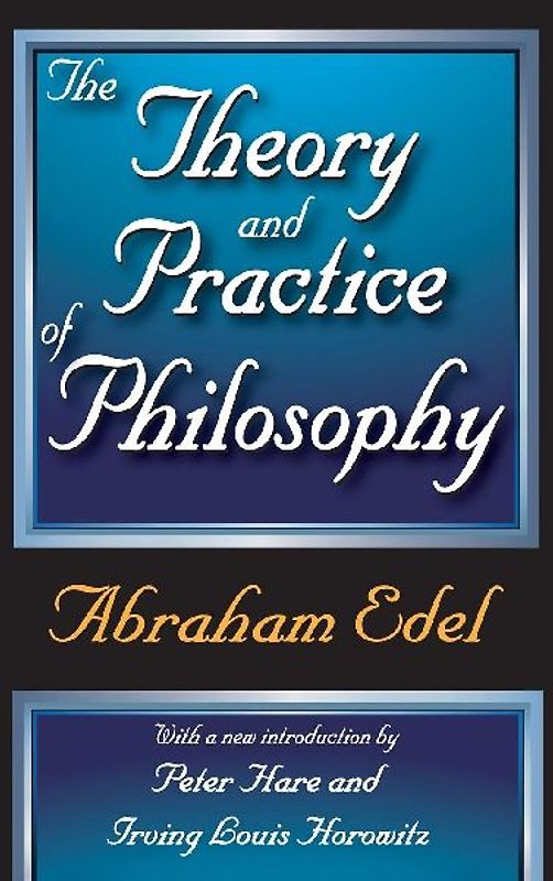 The Theory and Practice of Philosophy