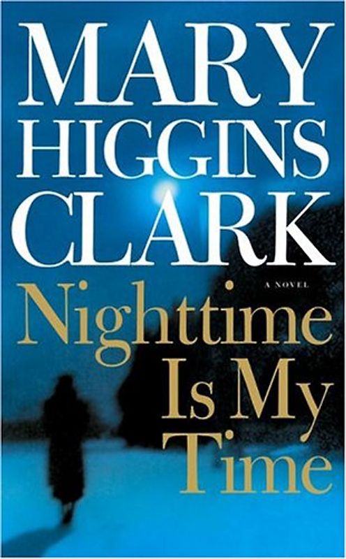Nighttime Is My Time: A Novel - Mary Higgins Clark