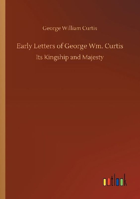 Early Letters of George Wm. Curtis