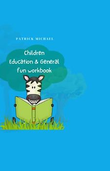 Children Education & General Fun Workbook: Learning through activities and experiences outside of school