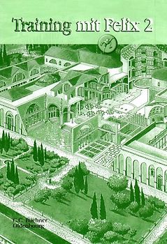 Latein mit Felix - Für Latein als gymnasiale Eingangssprache - Ausgabe für das G8 in Bayern, Latein als 1. Fremdsprache - Band 2