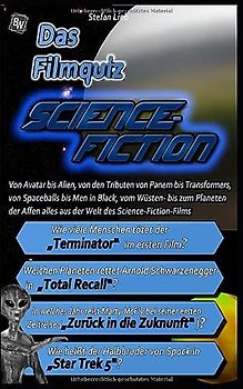 Das Filmquiz – Science-Fiction: Von Avatar bis Alien, von den Tributen von Panem bis Transformers, von Spaceballs bis Men in Black, vom Wüsten- bis zum Planeten der Affen alles aus der Welt der SciFi