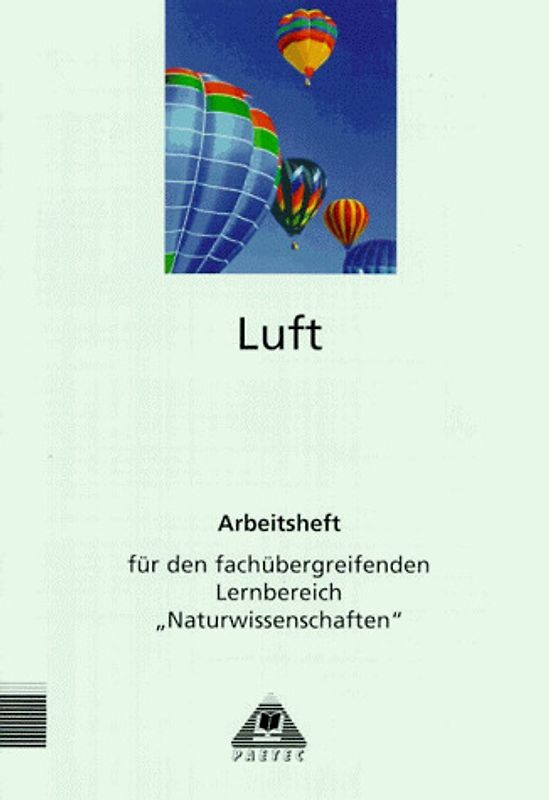 Themenheft Luft. Arbeitsheft für fachübergreifenden Lernbereich "Naturwissenschaften"